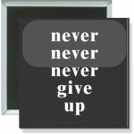 Inspirational - Never Never Never Give Up - 2 Inch Square Button Logo Printed