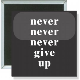 Inspirational - Never Never Never Give Up - 2 Inch Square Button with Logo  Inspirational - Never Never Never Give Up - 2 Inch Square Button with Logo
