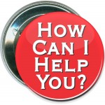 Business - How Can I Help You? - 2 1/4 Inch Round Button Logo Printed