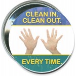 Promotional Business - Clean In, Clean Out, Every Time - 2 1/4 Inch Round Button