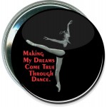 Promotional Dance - Making My Dreams Come True Through Dance - 2 1/4 Inch Round Button