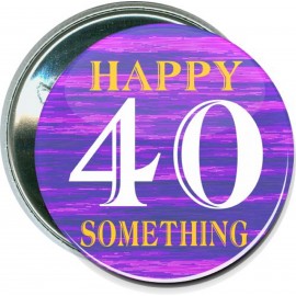 Birthday - Happy 40 Something - 2 1/4 Inch Round Button with Logo