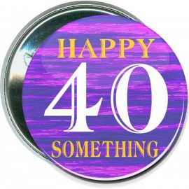 Birthday - Happy 40 Something - 2 1/4 Inch Round Button with Logo  Birthday - Happy 40 Something - 2 1/4 Inch Round Button with Logo