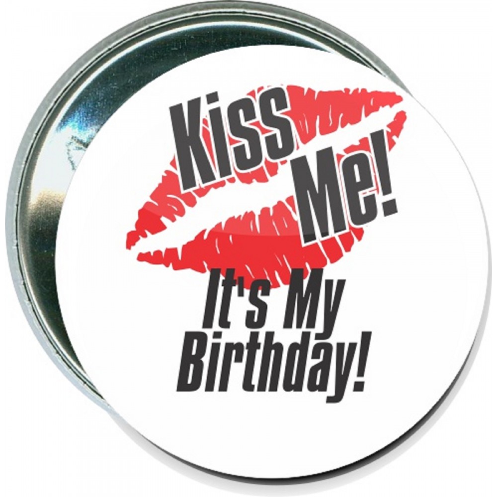 Birthday - Kiss Me, It's My Birthday - 2 1/4 Inch Round Button with Logo