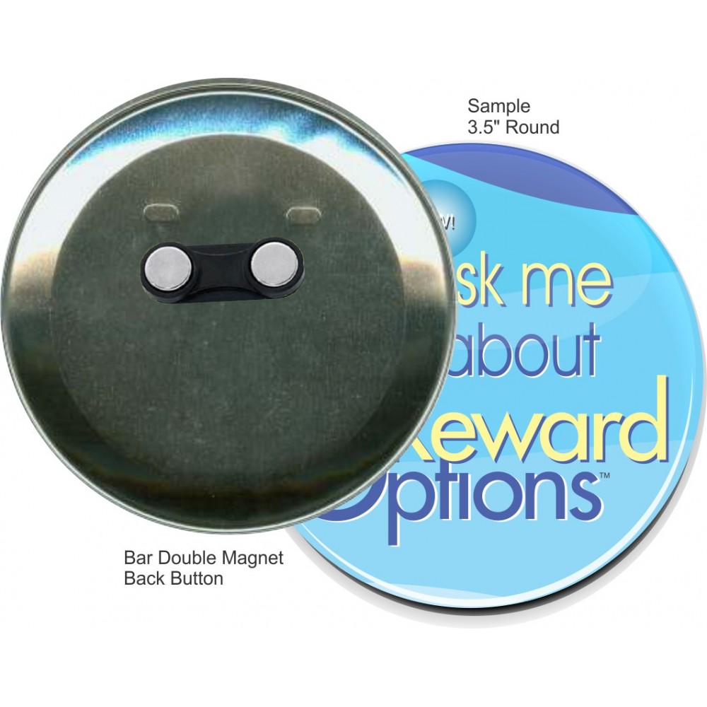 Customized Custom Buttons - 3.5 Inch Round with Bar Double Magnet