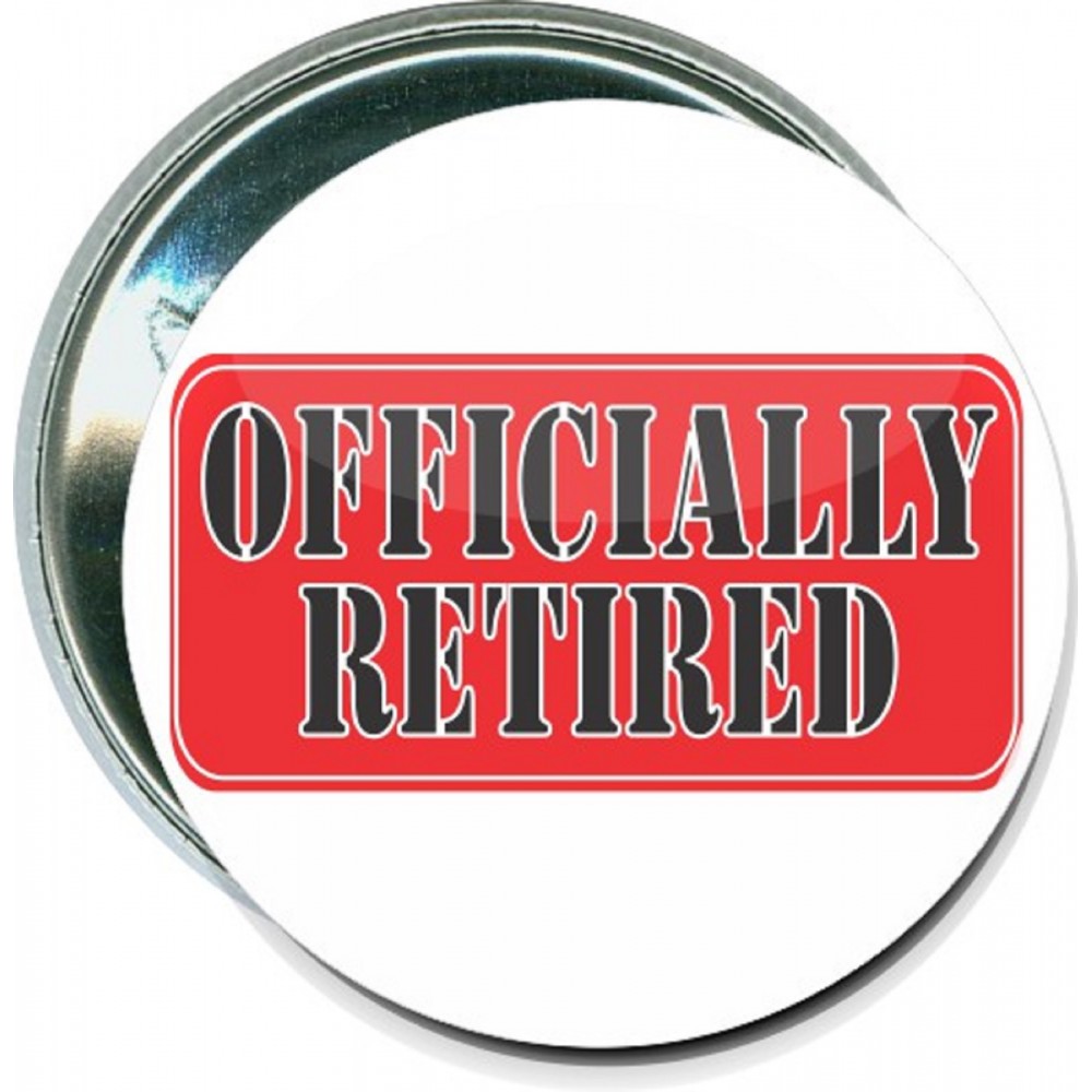 Seniors - Officially Retired - 2 1/4 Inch Round Button with Logo