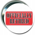 Seniors - Officially Retired - 2 1/4 Inch Round Button with Logo