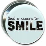 Inspirational - Find a Reason to Smile - 2 1/4 Inch Round Button with Logo