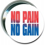 Sports - No Pain, No Gain - 2 1/4 Inch Round Button with Logo