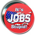 Promotional Political - It's Jobs Stupid - 2 1/4 Inch Round Button