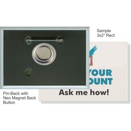 Promotional Custom Buttons - 3X2 Inch Rectangle, Pin-Back with Neo Magnet