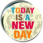 Customized Inspirational - Today is a New Day - 3 Inch Round Button