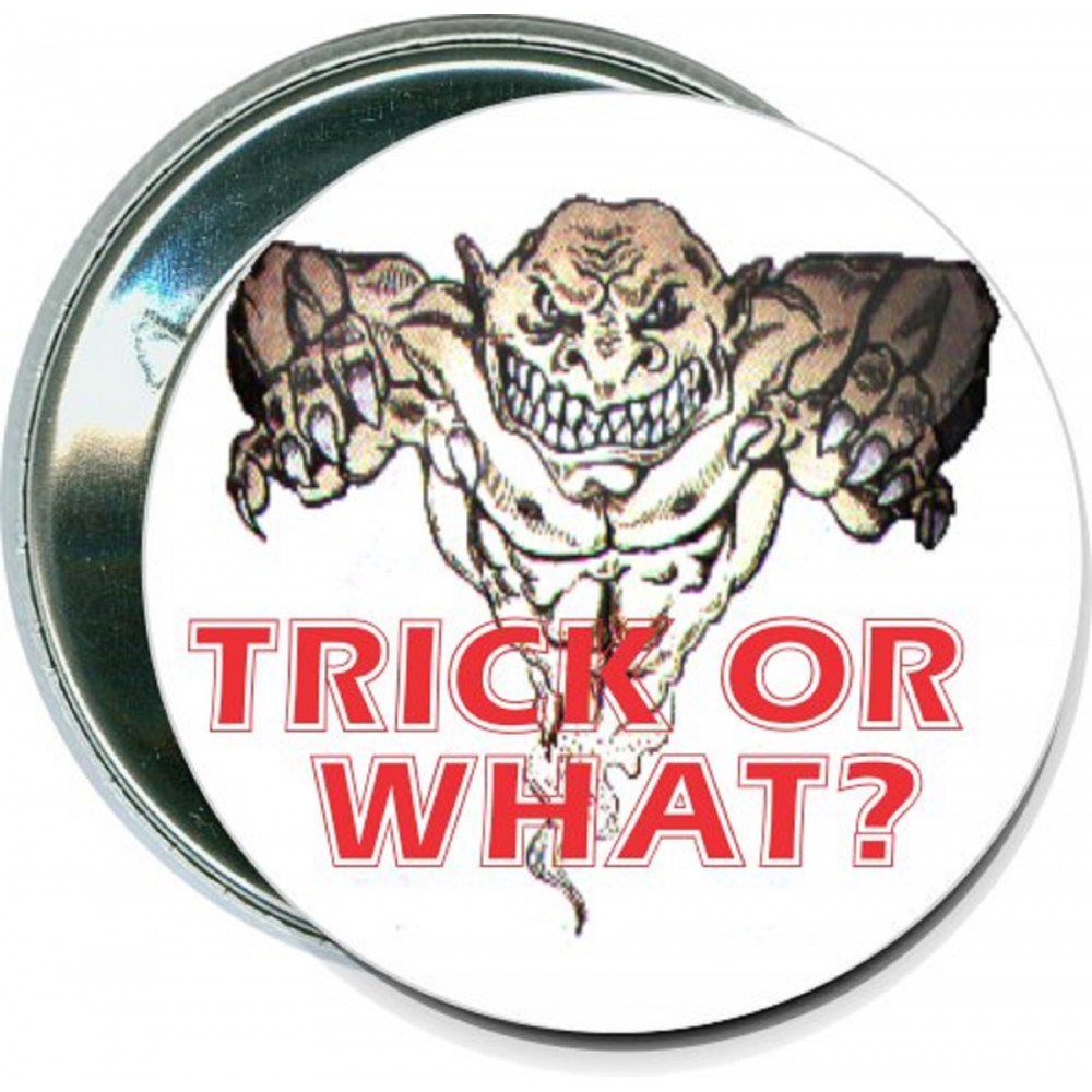Halloween - Trick or What - 2 1/4 Inch Round Button with Logo