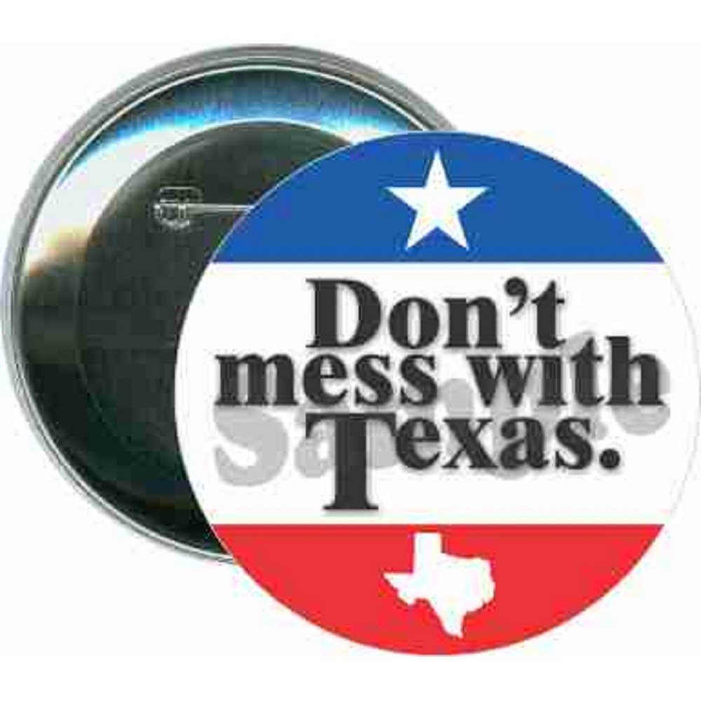 States - Don't Mess with Texas - 3 Inch Round Button with Logo