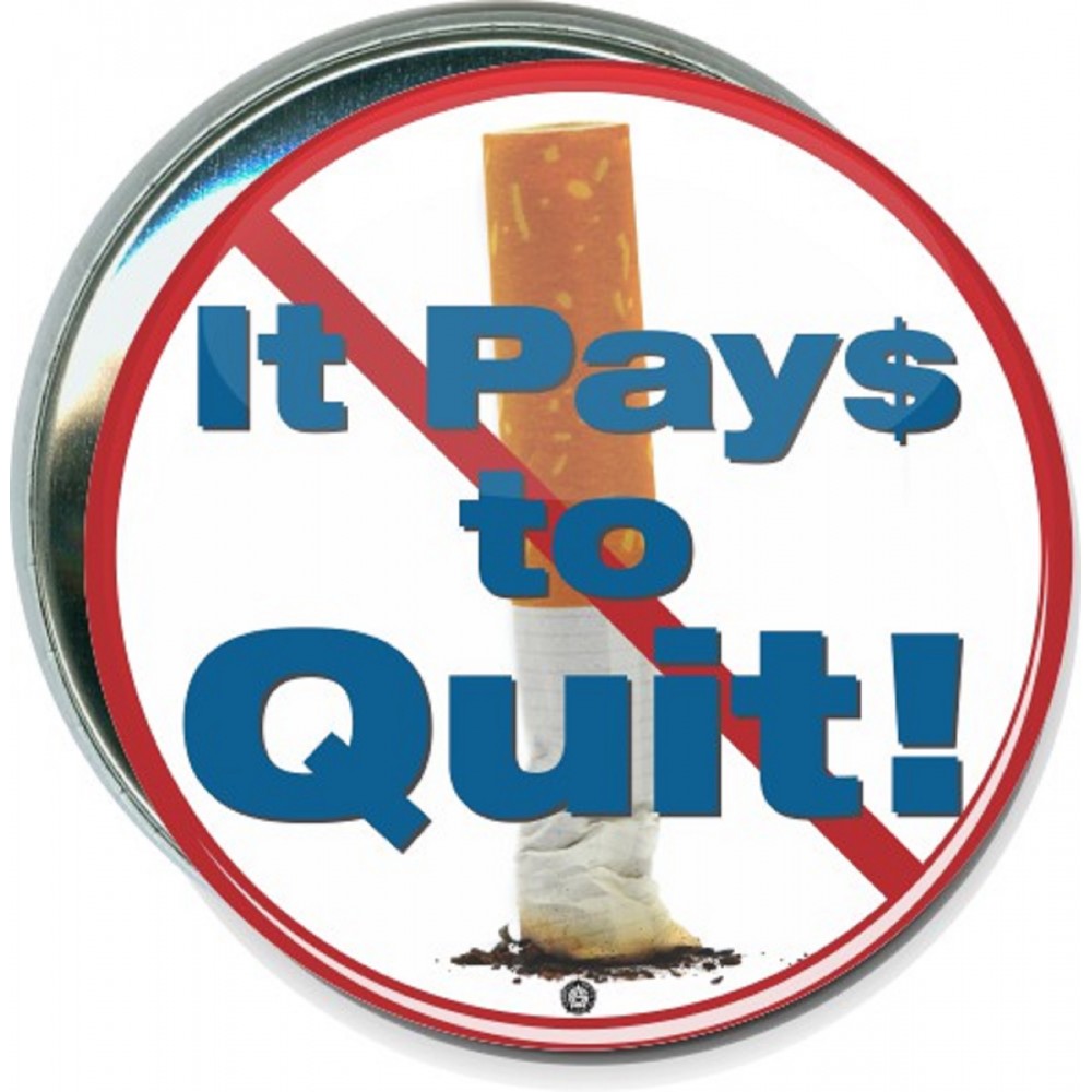 Awareness - Stop Smoking, It Pays to Quit - 3 Inch Round Button with Logo Awareness - Stop Smoking, It Pays to Quit - 3 Inch Round Button with Logo