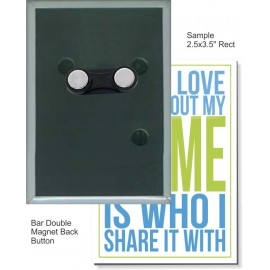 Promotional Custom Buttons - 2 1/2 X 3 1/2 Inch Rectangle with Bar Double Magnet  Promotional Custom Buttons - 2 1/2 X 3 1/2 Inch Rectangle with Bar Double Magnet