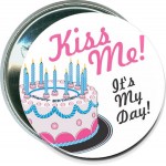 Customized Birthday - Kiss Me, It's My Day - 2 1/4 Inch Round Button