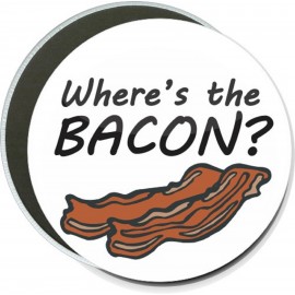 Personalized Humorous - Where's the Bacon? - 6 Inch Round Button  Personalized Humorous - Where