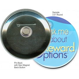 Logo Branded Custom Buttons - 3.5 Inch Pin-back Round with Neo Magnet  Logo Branded Custom Buttons - 3.5 Inch Pin-back Round with Neo Magnet