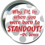 Customized Inspirational - Why Fit in, Dr. Seuss - 2 1/4 Inch Round Button