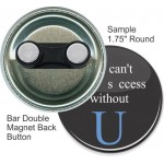 Custom Custom Buttons - 1 3/4 Inch Round with Bar Double Magnet
