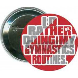 Custom Gymnastics - I'd Rather be Doing my Gymnastics - 2 1/4 Inch Round Button