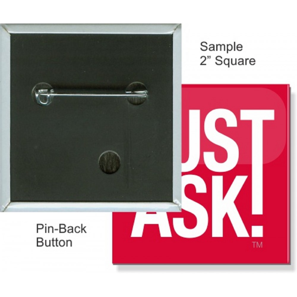 Custom Buttons - 2X2 Inch Square, Pin-back Custom Imprinted Custom Buttons - 2X2 Inch Square, Pin-back Custom Imprinted