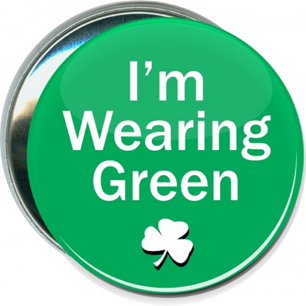 Custom St. Patrick's Day - I'm Wearing Green - 3 Inch Round Button