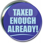 Political - Taxed Enough Already - 3 Inch Round Button with Logo