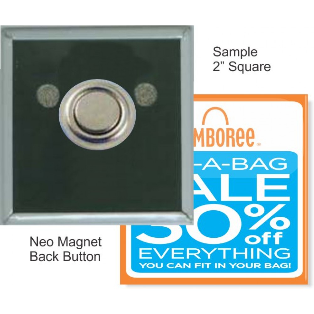 Promotional Custom Buttons - 2X2 Inch Square with Neo Magnet Promotional Custom Buttons - 2X2 Inch Square with Neo Magnet