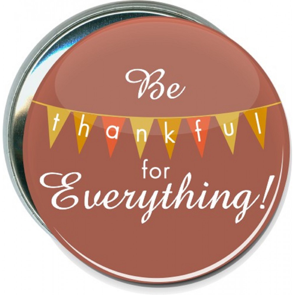 Logo Branded Thanksgiving - Be Thankful For Everything - 3 Inch Round Button