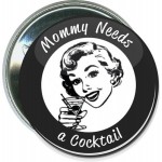 Humorous - Mommy Needs a Cocktail - 2 1/4 Inch Round Button with Logo