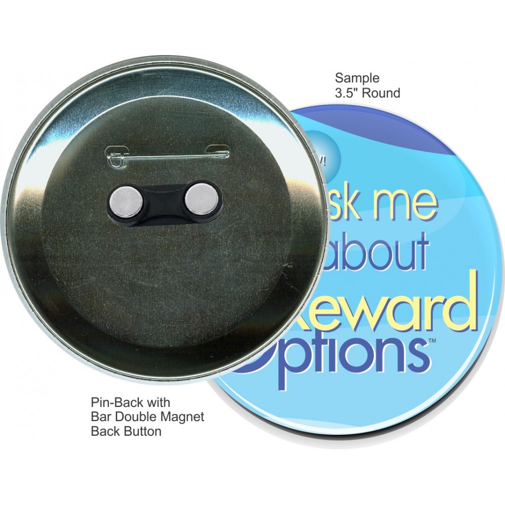 Custom Buttons - 3.5 Inch Round, Pin-back with Bar Double Magnet with Logo