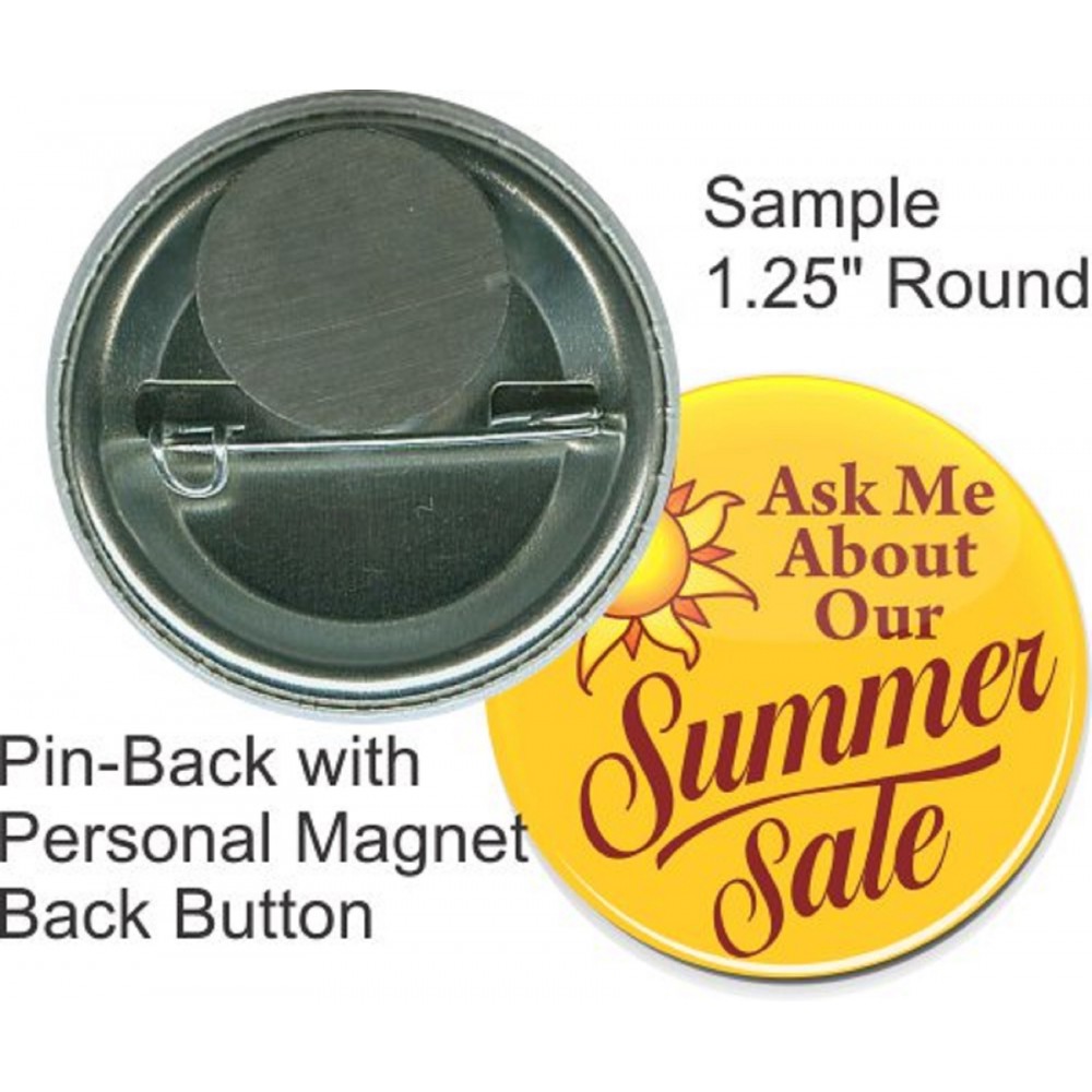 Promotional Custom Buttons - 1.25 Inch Round, Pin-back/Personal Magnet