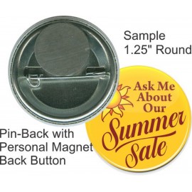 Promotional Custom Buttons - 1.25 Inch Round, Pin-back/Personal Magnet