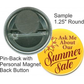 Promotional Custom Buttons - 1.25 Inch Round, Pin-back/Personal Magnet