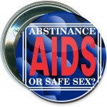 Logo Printed Awareness - Abstinence, or Safe Sex, Aids - 2 1/4 Inch Round Button
