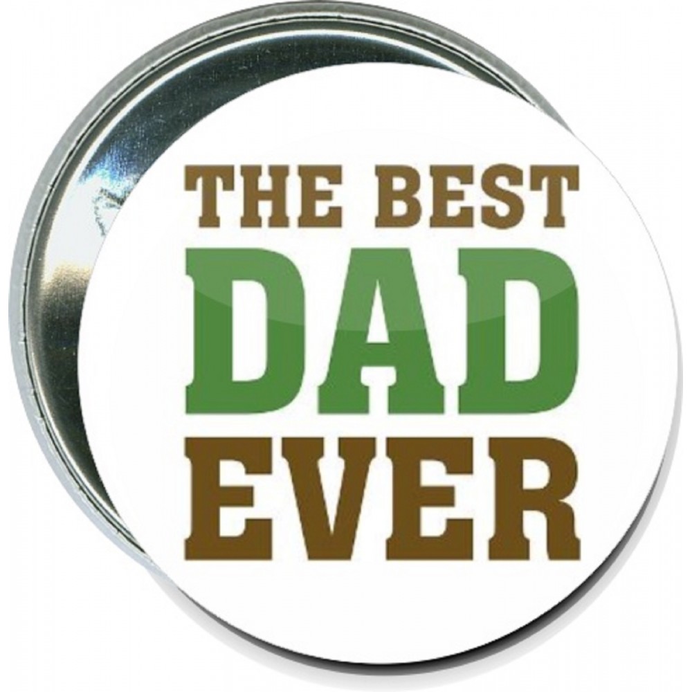 Fathers Day - The Best Dad Ever - 2 1/4 Inch Round Button with Logo