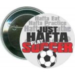 Custom Soccer - Just Hafta Play Soccer - 2 1/4 Inch Round Button