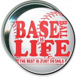 Baseball - Baseball is Life, The Rest is Just Details - 2 1/4 Inch Button with Logo