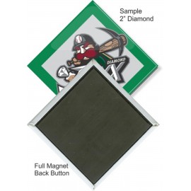 Custom Buttons - 2X2 Inch Diamond, Full Magnet with Logo  Custom Buttons - 2X2 Inch Diamond, Full Magnet with Logo
