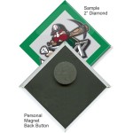 Custom Buttons - 2X2 Inch Diamond, Personal Magnet Custom Imprinted