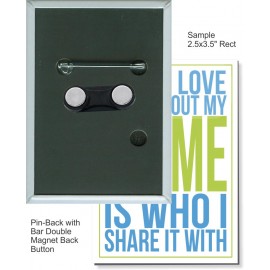 Custom Buttons - 2 1/2 X 3 1/2 Inch Pin-back Rectangle with Bar Double Magnet with Logo  Custom Buttons - 2 1/2 X 3 1/2 Inch Pin-back Rectangle with Bar Double Magnet with Logo