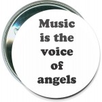 Music - Music is the Voice of Angles - 2 1/4 Inch Round Button with Logo