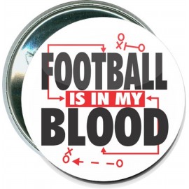 Football - Football is in My Blood - 2 1/4 Inch Round Button with Logo  Football - Football is in My Blood - 2 1/4 Inch Round Button with Logo
