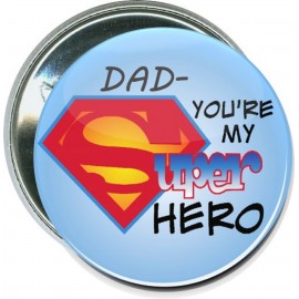Fathers Day - Dad, You're My Super Hero - 2 1/4 Inch Round Button with Logo