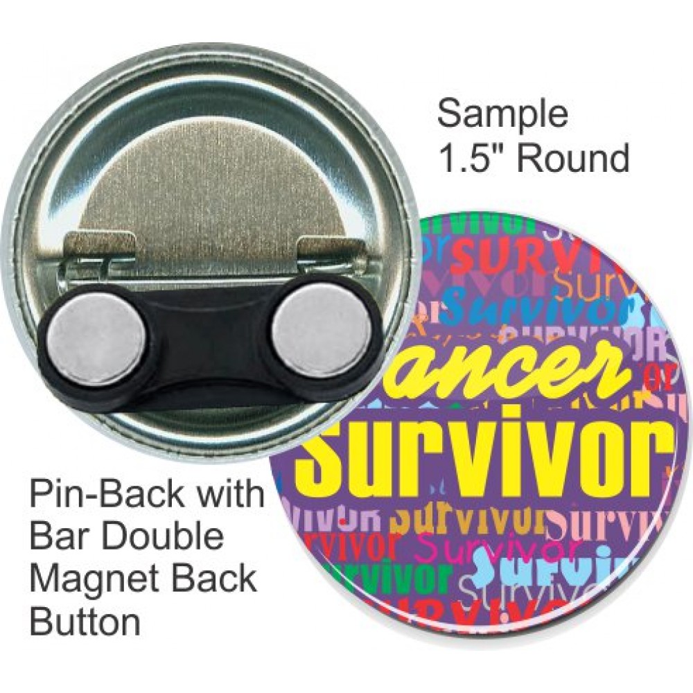 Personalized Custom Buttons - 1 1/2 Inch Pin-back Round with Bar Double Magnet