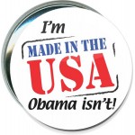 Customized Political - I'm Made in the USA, Obama Isn't - 3 Inch Round Button