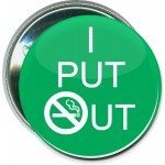 Custom Imprinted Awareness - I Put Out - 2 1/4 Inch Round Button