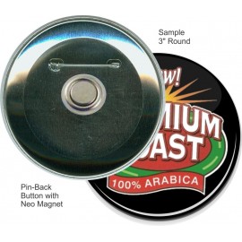 Promotional Custom Buttons - 3 Inch Round, Pin-back with Neo Magnet
